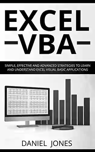 Excel VBA: Simple Effective And Advanced Strategies To Execute Excel VBA And Its Functions