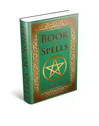 Wicca Of Spells: A Spellbook For Beginners To Advanced Wiccans Witches And Other Practitioners Of Magic (Wicca Wicca Spells 1)