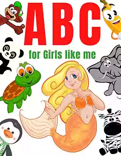 ABC For Girls Like Me: ABC For Toddlers 2 4 Years Reading A Z Alphabet ABC For Kids Ages 3 5 ABC For Kindergarten ABC For Preschoolers ABC For Newborn