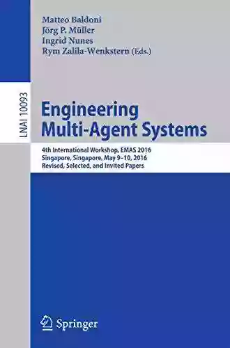 Engineering Multi Agent Systems: 4th International Workshop EMAS 2016 Singapore Singapore May 9 10 2016 Revised Selected And Invited Papers (Lecture Notes In Computer Science 10093)