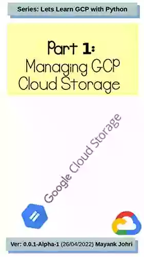 Part 1: Managing GCP Cloud Storage Alpha 1 : Series: Lets Learn GCP With Python