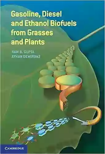 Gasoline Diesel and Ethanol Biofuels from Grasses and Plants