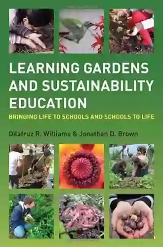 Learning Gardens And Sustainability Education: Bringing Life To Schools And Schools To Life