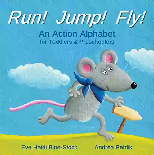 Run Jump Fly : An Action Alphabet for Toddlers Preschoolers