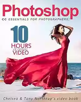 Photoshop CC Essentials For Photographers: Chelsea Tony Northrup S Video