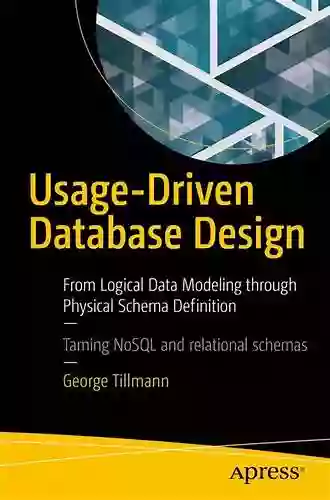 Usage Driven Database Design: From Logical Data Modeling Through Physical Schema Definition