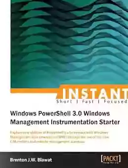 Instant Windows PowerShell 3 0 Windows Management Instrumentation Starter