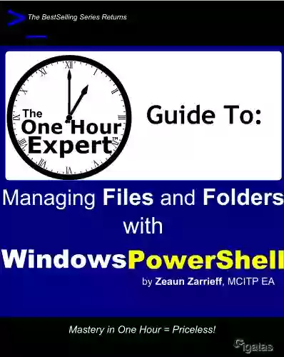 One Hour Expert: Managing Files Folders With Windows PowerShell