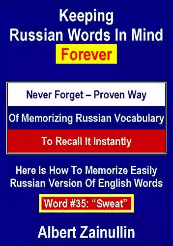 Keeping Russian Words In Mind Forever: Never Forget Proven Way Of Memorizing Russian Vocabulary To Recall It Instantly (Word #35: Sweat)