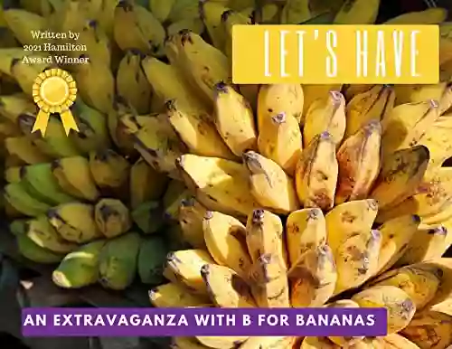 Let S Have An Extravaganza With B For Bananas : Be My Best (Health Is Wealth 3)