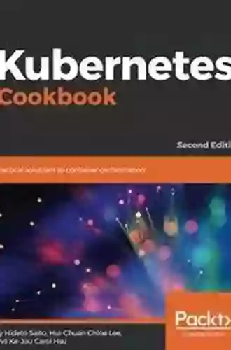 Kubernetes Cookbook: Practical solutions to container orchestration 2nd Edition