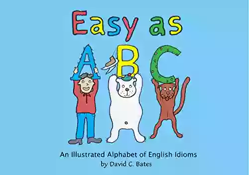 Easy As ABC An Illustrated Alphabet Of English Idioms