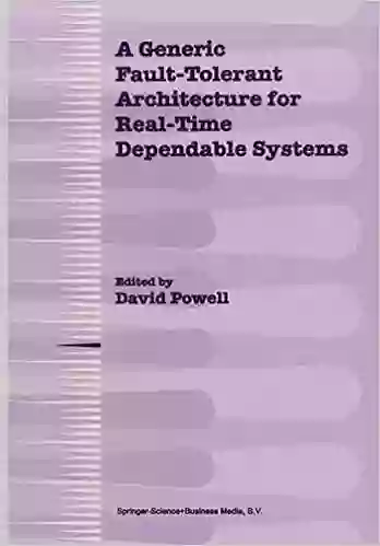 A Generic Fault Tolerant Architecture For Real Time Dependable Systems