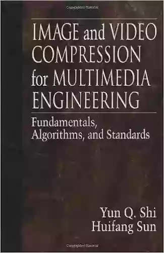 Image And Video Compression For Multimedia Engineering: Fundamentals Algorithms And Standards: Fundamentals Algorithms And Standards (Image Processing Series)