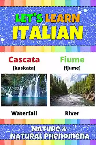 Let S Learn Italian: Nature Natural Phenomena: My Italian Words Picture With English Translations Transcription Bilingual English/Italian For Kids Early Learning Italian Words And Letters