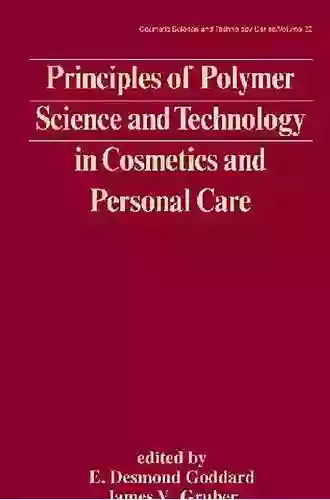 Principles Of Polymer Science And Technology In Cosmetics And Personal Care (Cosmetic Science And Technology 22)