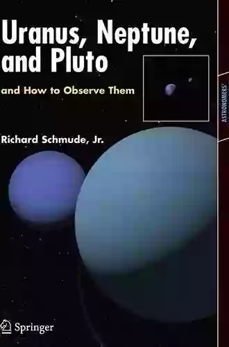 Uranus Neptune And Pluto And How To Observe Them (Astronomers Observing Guides)