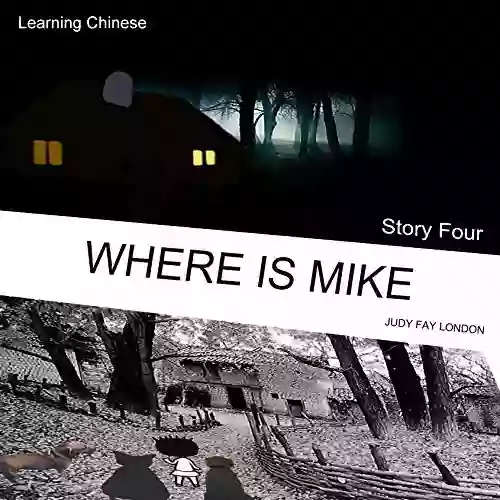 Where Is MiKE: Learning Chinese (Book Six) (Learning Chinese with Judy Fay London 6)