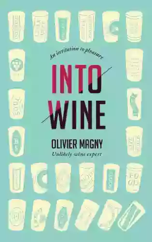 Into Wine: An Invitation To Pleasure