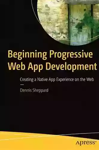 Beginning Progressive Web App Development: Creating A Native App Experience On The Web