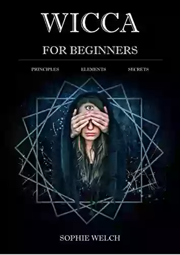 Wicca For Beginners: A Guide To Wiccan Beliefs Magic And Witchcraft: Finding Your Path Living A Magical Life Wicca For Beginners You Will Know Is Wicca Wiccan Definition And Much More