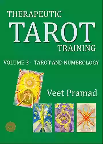 THERAPEUTIC TAROT TRAINING Volume 3 TAROT AND NUMEROLOGY