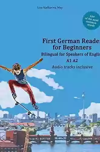 First German Reader For Beginners Bilingual For Speakers Of English (Graded German Readers 1) (German Edition)