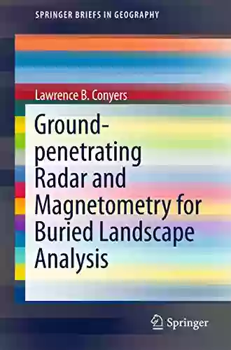 Ground Penetrating Radar And Magnetometry For Buried Landscape Analysis (SpringerBriefs In Geography)