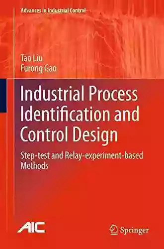 Industrial Process Identification And Control Design: Step Test And Relay Experiment Based Methods (Advances In Industrial Control)