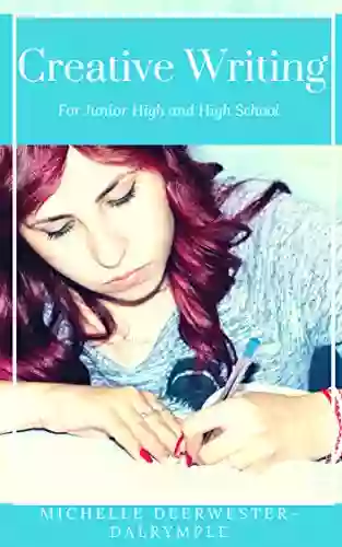 Creative Writing For Junior And High School: One Semester Of Prompts And Creative Writing Analysis For Middle School Grades 6 12 Writing Workbook (Writing Curriculum)