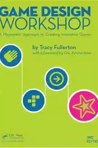 Game Design Workshop: A Playcentric Approach To Creating Innovative Games Third Edition