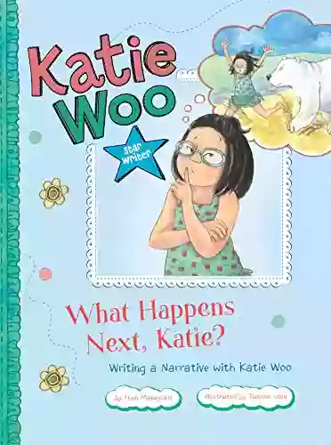 What Happens Next Katie?: Writing A Narrative With Katie Woo (Katie Woo: Star Writer)