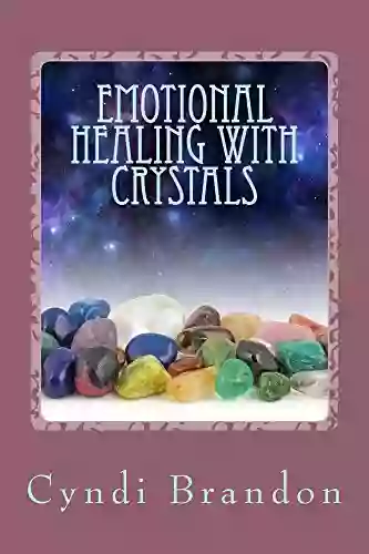 Emotional Healing With Crystals Orion Foxwood