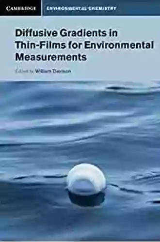 Diffusive Gradients In Thin Films For Environmental Measurements (Cambridge Environmental Chemistry Series)