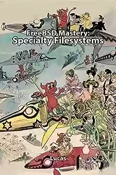 FreeBSD Mastery: Specialty Filesystems (IT Mastery 8)