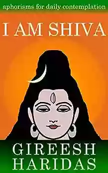 I Am Shiva: Aphorisms For Daily Contemplation