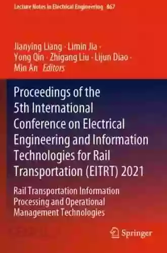 Proceedings of the 5th International Conference on Electrical Engineering and Information Technologies for Rail Transportation (EITRT) 2021: Novel Traction Notes in Electrical Engineering 864)