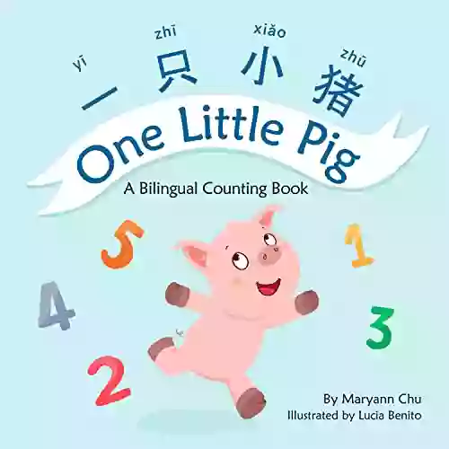 One Little Pig (a Bilingual Children S In Simplified Chinese English And Pinyin): Learn Numbers Animals And Simple Phrases A Dual Language Counting For Babies Kids And Toddlers