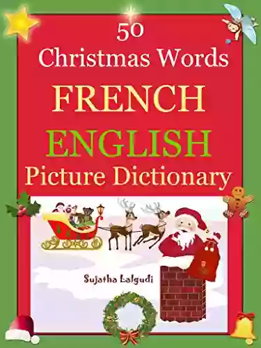 Bilingual French: 50 Christmas Words (French Picture Word Book): French English Picture Dictionary French Children S Bilingual French Children S English Dictionary T 25) (French Edition)