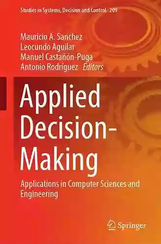 Applied Decision Making: Applications In Computer Sciences And Engineering (Studies In Systems Decision And Control 209)