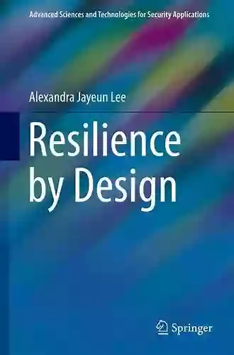 Resilience by Design (Advanced Sciences and Technologies for Security Applications 0)