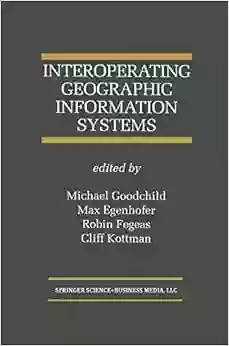 Interoperating Geographic Information Systems (The Springer International In Engineering And Computer Science 495)