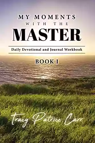 My Moments With The Master Daily Devotional And Journal Workbook: 1