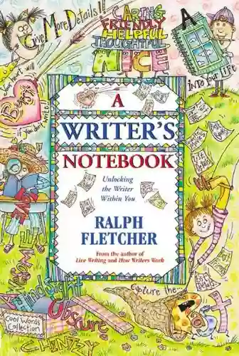 A Writer S Notebook: Unlocking The Writer Within You