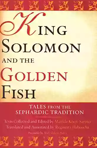 King Solomon and the Golden Fish: Tales from the Sephardic Tradition (Raphael Patai in Jewish Folklore and Anthropology)