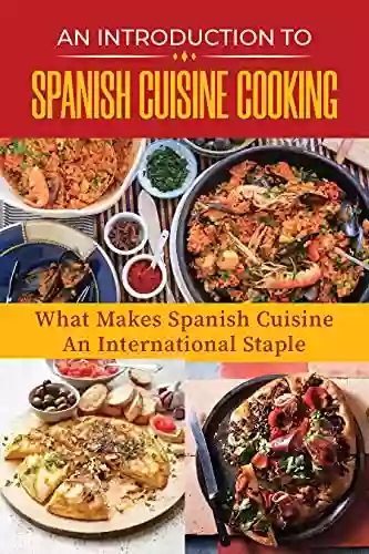 An Introduction To Spanish Cuisine Cooking: What Makes Spanish Cuisine An International Staple: Granny S Little Spanish Kitchen