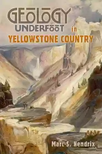 Geology Underfoot In Yellowstone Country