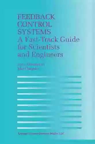 Feedback Control Systems: A Fast Track Guide For Scientists And Engineers