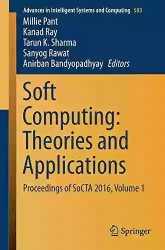 Soft Computing: Theories and Applications: Proceedings of SoCTA 2016 Volume 1 (Advances in Intelligent Systems and Computing 583)