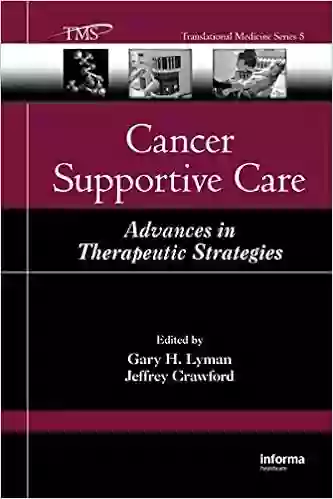 Cancer Supportive Care: Advances In Therapeutic Strategies (Translational Medicine 5)